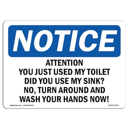 Signmission Safety Sign, OSHA Notice, 10" Height, Attention You Just Used My Toilet Sign, Portrait OS-NS-D-710-V-10232